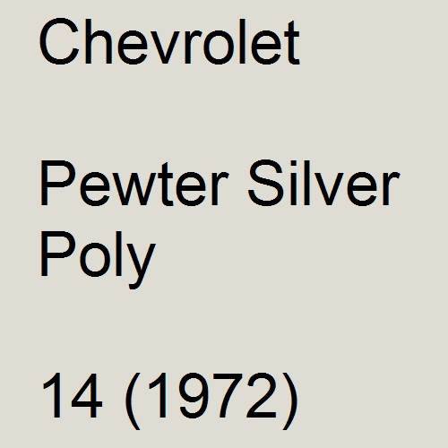 Chevrolet, Pewter Silver Poly, 14 (1972).